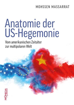 Massarrat, Mohssen. Anatomie der US-Hegemonie - Vom amerikanischen Zeitalter zur multipolaren Welt. Promedia Verlagsges. Mbh, 2026.