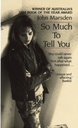Marsden, John. So Much to Tell You. Random House, 1990.