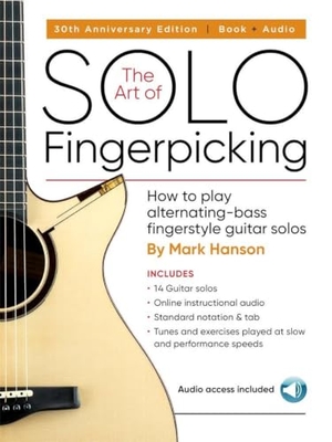 Hanson, Mark. The Art of Solo Fingerpicking - 30th Anniversary Edition: How to Play Alternating-Bass Fingerstyle Guitar Solos. Music Sales, 2018.