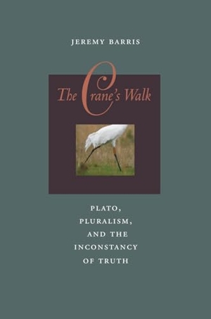 Barris, Jeremy. The Crane's Walk - Plato, Pluralism, and the Inconstancy of Truth. Fordham University Press, 2009.