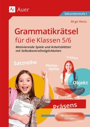 Weiss, Birgit. Grammatikrätsel für die Klassen 5-6 - Motivierende Spiele und Arbeitsblätter mit Selbstkontrollmöglichkeiten. Auer Verlag i.d.AAP LW, 2025.