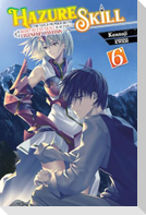 Hazure Skill: The Guild Member with a Worthless Skill Is Actually a Legendary Assassin, Vol. 6 (light novel)