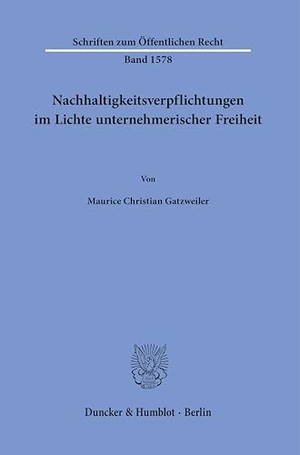 Gatzweiler, Maurice Christian. Nachhaltigkeitsverpflichtungen im Lichte unternehmerischer Freiheit. Duncker & Humblot GmbH, 2025.
