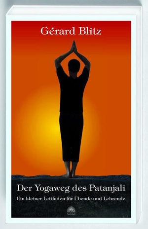 Blitz, Gérard. Der Yogaweg des Patanjali - Ein kleiner Leitfaden für Übende und Lehrende. Via Nova, Verlag, 2008.