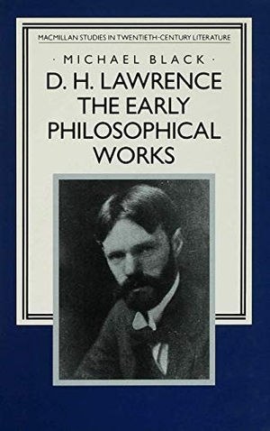 Black, Michael / Black. D H Lawrence Early Philosophical Works. Springer Nature B.V., 1991.