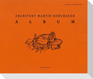 Martin Kohlbauer. ALBUM Über meine Bauten und Werke