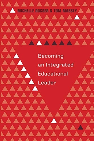 Massey, Tom / Michelle Rosser. Becoming an Integrated Educational Leader. Peter Lang, 2013.
