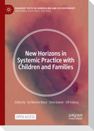 New Horizons in Systemic Practice with Children and Families