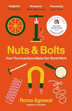 Agrawal, Roma. Nuts and Bolts - How Tiny Inventions Make Our World Work. Hodder & Stoughton, 2024.
