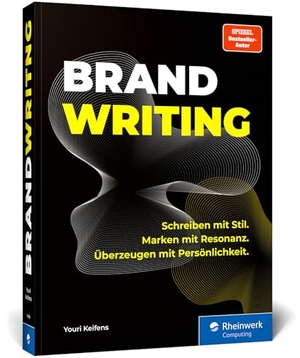 Keifens, Youri. Brandwriting - Schreiben mit Stil. Marken mit Resonanz. Überzeugen mit Persönlichkeit.. Rheinwerk Verlag GmbH, 2026.