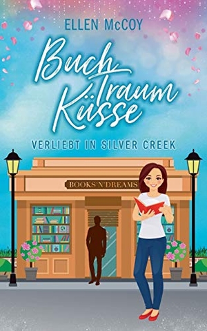 Mccoy, Ellen. BuchTraumKüsse - Verliebt in Silver Creek. Books on Demand, 2019.