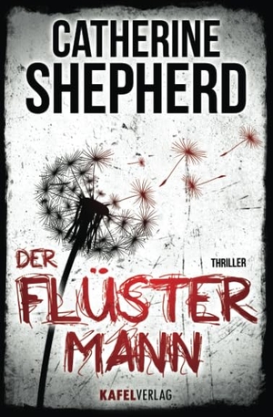 Shepherd, Catherine. Der Flüstermann: Thriller. Kafel Verlag, 2018.