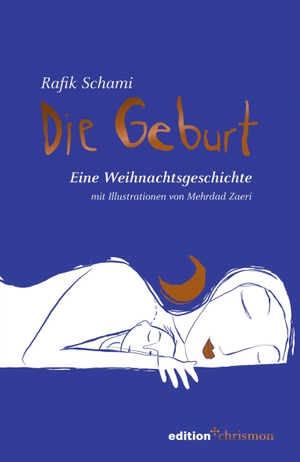 Schami, Rafik. Die Geburt - Eine Weihnachtsgeschichte mit Illustrationen von Mehrdad Zaeri. edition chrismon, 2021.
