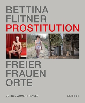 Flitner, Bettina. Prostitution - Freier, Frauen, Orte. Kehrer Verlag Heidelberg, 2025.