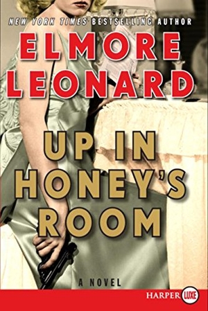 Leonard, Elmore. Up in Honey's Room LP. HarperCollins, 2014.