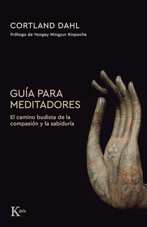 Dahl, Cortland. Guía Para Meditadores / Guide for Meditators - El Camino Budista de la Compasión Y La Sabiduría / The Buddhist Path of Compassion and Wisdom. Editorial Kairos, 2026.