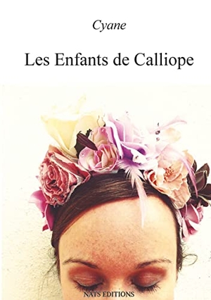 Cyane. Les Enfants de Calliope. Nats Éditions, 2014.