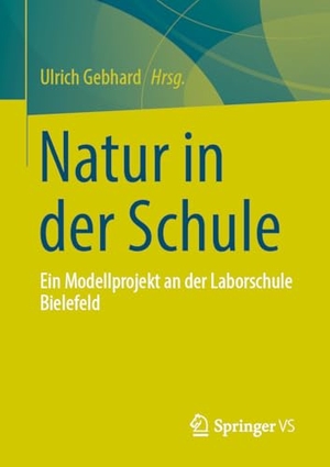 Gebhard, Ulrich (Hrsg.). Natur in der Schule - Forschung und Praxis. Springer-Verlag GmbH, 2026.