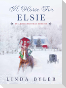 A Horse for Elsie: An Amish Christmas Romance