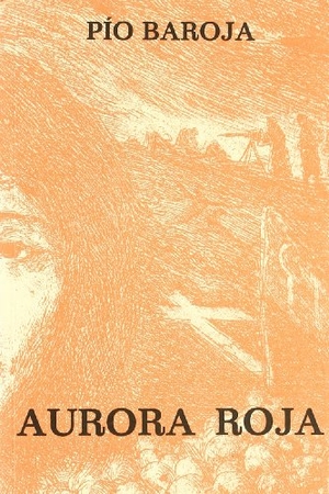 Baroja, Pío. Aurora roja. Caro Raggio Editor S.L., 1994.