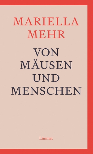 Mehr, Mariella. Von Mäusen und Menschen - Über Wissenschaft, Gutachter und ihre Akten. Limmat Verlag, 2022.