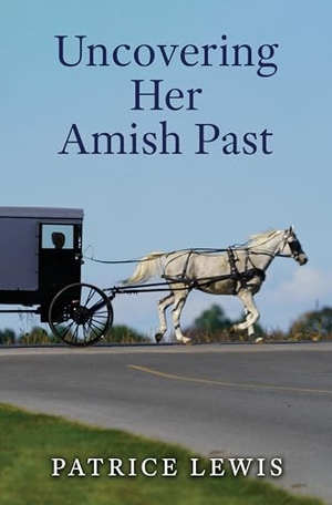 Lewis, Patrice. Uncovering Her Amish Past. Gale, a Cengage Group, 2025.