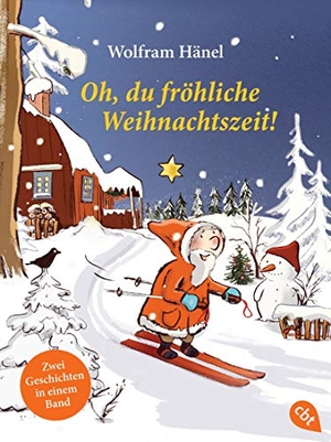 Hänel, Wolfram. Oh, du fröhliche Weihnachtszeit! - Doppelband: Wie der Weihnachtsmann beinahe das Weihnachtsfest verpasste / Schöne Weihnachten, kleiner Schneemann. cbt, 2021.