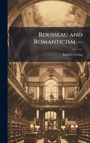 Babbitt. Rousseau and Romanticism. --. Tradd Street Press, 2025.