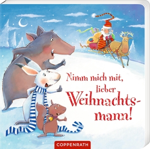 Reichenstetter, Friederun. Nimm mich mit, lieber Weihnachtsmann. Coppenrath, 2026.