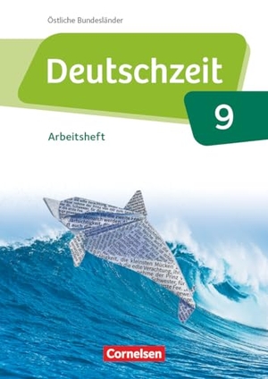 Gross, Renate / Jaap, Franziska et al. Deutschzeit 9. Schuljahr - Östliche Bundesländer und Berlin - Arbeitsheft mit Lösungen. Cornelsen Verlag GmbH, 2019.