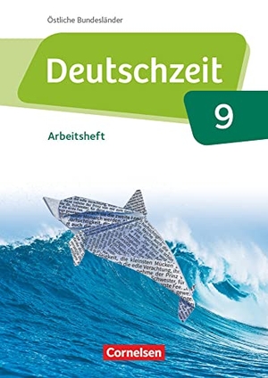 Gross, Renate / Jaap, Franziska et al. Deutschzeit 9. Schuljahr - Östliche Bundesländer und Berlin - Arbeitsheft mit Lösungen. Cornelsen Verlag GmbH, 2019.