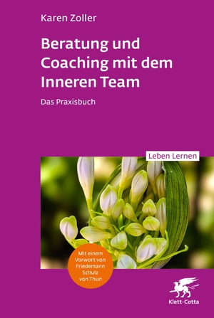 Zoller, Karen. Beratung und Coaching mit dem Inneren Team (Leben Lernen, Bd. 365) - Das Praxisbuch. Klett-Cotta Verlag, 2026.