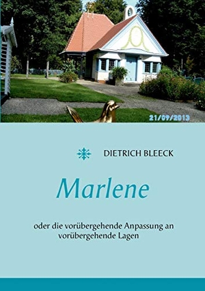 Bleeck, Dietrich. Marlene - oder die vorübergehende Anpassung an vorübergehende Lagen. TWENTYSIX, 2016.
