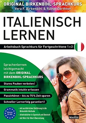 Birkenbihl, Vera F. / Gerthner Rainer. Arbeitsbuch zu Italienisch lernen Fortgeschrittene 1+2 - Original Birkenbihl. Klarsicht Verlag, 2021.