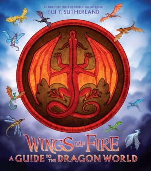Sutherland, Tui T. Wings of Fire: A Guide to the Dragon World. Scholastic Inc., 2023.