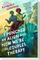 I Punched an Alien and Now We're in Couples Therapy