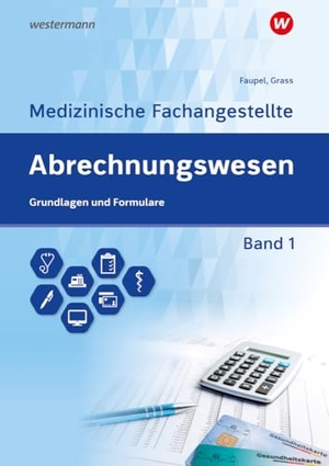 Grass, Ute / Sabine Faupel. Abrechnungswesen für die Medizinische Fachangestellte - Band 1: Grundlagen und Formulare Schulbuch. Westermann Berufl.Bildung, 2024.