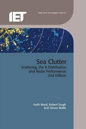 Ward, Keith / Tough, Robert et al. Sea Clutter - Scattering, the K Distribution and Radar Performance. Institution of Engineering & Technology, 2013.
