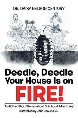 Century, Daisy Nelson. Deedle, Deedle Your House Is on Fire!. Xlibris, 2016.