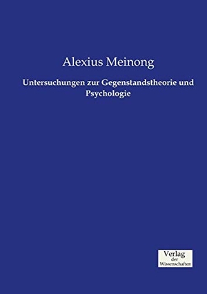 Meinong, Alexius. Untersuchungen zur Gegenstandstheorie und Psychologie. Vero Verlag, 2019.