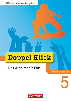 Adam, Grit / Deters, Ulrich et al. Doppel-Klick - Differenzierende Ausgabe Nordrhein-Westfalen. 5. Schuljahr. Das Arbeitsheft Plus. Cornelsen Verlag GmbH, 2009.