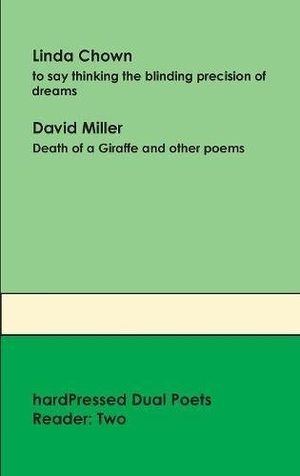 Chown, Linda / David Miller. hardPressed Dual Poets Reader - Two. Hardpressed Poetry, 2017.