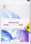 Thema Mathematik - Kompetenztraining - 6. Klasse