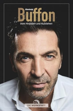 Buffon, Gianluigi. Vom Hinfallen und Aufstehen. Die Werkstatt GmbH, 2025.