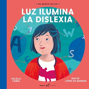 Canal, Eulalia. Luz Ilumina La Dislexia. Vegueta Ediciones, 2021.