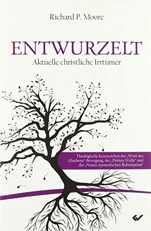 Moore, Richard P.. Entwurzelt - Aktuelle christliche Irrtümer. Christliche Verlagsges., 2020.