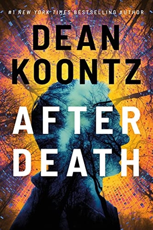 Koontz, Dean. After Death. Amazon Publishing, 2023.