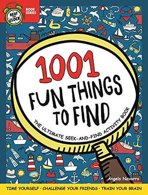 Navarro, Angels. 1001 Fun Things to Find: The Ultimate Seek-And-Find Activity Book - Time Yourself, Challenge Your Friends, Train Your Brain. Fox Chapel Publishing, 2021.