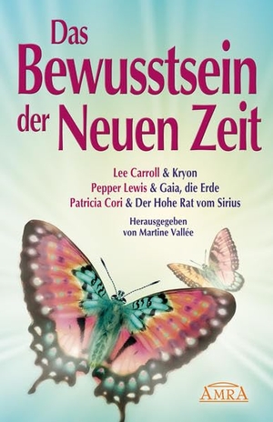 Carroll, Lee / Lewis, Pepper et al. 2012 - Das Bewusstsein der Neuen Zeit. AMRA Verlag, 2010.