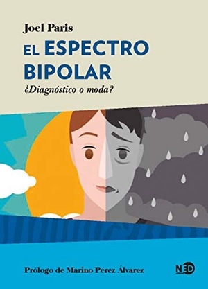 Pérez Álvarez, Marino / Joel Paris. El espectro bipolar : ¿diagnóstico o moda?. Ned Ediciones, 2021.